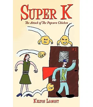 Super K: The Attack of the Popcorn Chicken