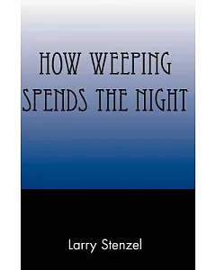 How Weeping Spends the Night