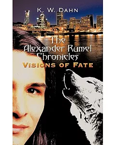 The Alexander Rumel Chronicles: Visions of Fate