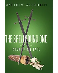 The Spellbound One: Part 1: Champion’s Fate