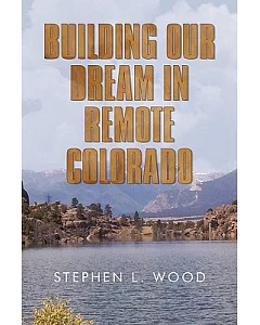 Building Our Dream in Remote Colorado