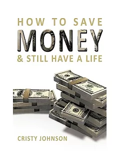 How to Save Money & Still Have a Life