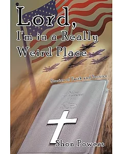 Lord, I’m in a Really Weird Place: Stories of Faith and Service