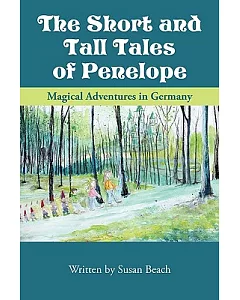 The Short and Tall Tales of Penelope: Magical Adventures in Germany