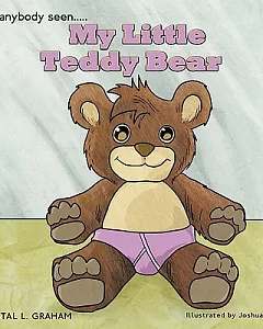 My Little Teddy Bear: Has Anybody Seen.....