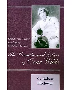 The Unauthorized Letters of Oscar Wilde: A Novel