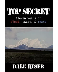 Top Secret: Eleven Years of Blood Sweat and Tears