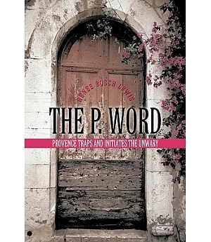 The P. Word: Provence Traps and Initiates the Unwary