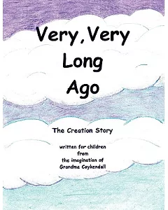 Very, Very Long Ago: The Creation Story