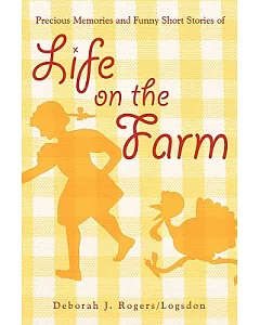 Precious Memories and Funny Short Stories of Life on the Farm