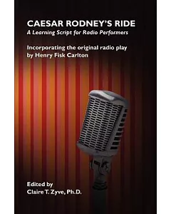 Caesar Rodney’s Ride: A Learning Script for Radio Performers