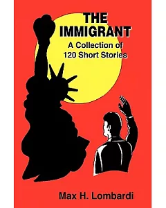 The Immigrant: A Collection of 120 Short Stories