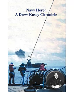 Navy Hero: A Drew Kasey Chronicle