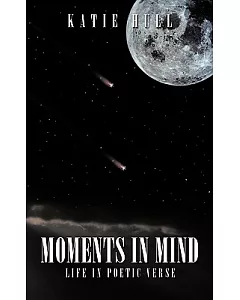 Moments in Mind: Life in Poetic Verse