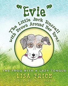 Evie the Little Jack Russell With Brown Around Her Eyes: The Frog With a Lazy Tongue