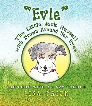 Evie the Little Jack Russell With Brown Around Her Eyes: The Frog With a Lazy Tongue