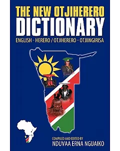 The New Otjiherero Dictionary: English - Herero Otjiherero - Otjiingirisa