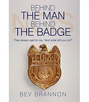 Behind the Man Behind the Badge: They Always Said to Me, ”And What Did You Do?”