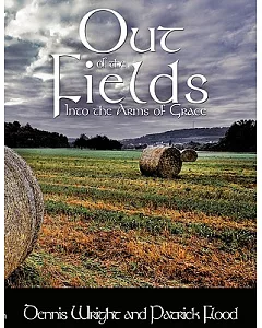 Out of the Fields: Into the Arms of Grace
