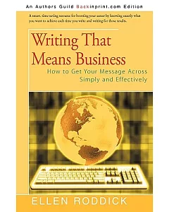 Writing That Means Business: How to Get Your Message Across Simply and Effectively