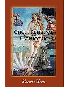 Ghost Retrieval and Cappuccino: The Afterlife Series