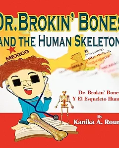 Dr. Brokin Bones and the Human Skeleton / Dr. Brokin Bones Y El Esqueleto Humano