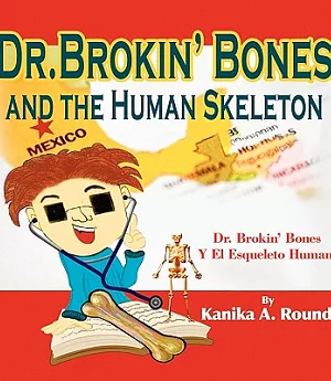 Dr. Brokin Bones and the Human Skeleton / Dr. Brokin Bones Y El Esqueleto Humano
