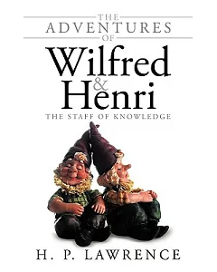 The Adventures of Wilfred and Henri: The Staff of Knowledge