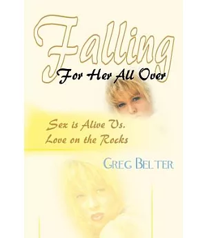 Falling for Her All over: Sex Is Alive Vs. Love on the Rocks