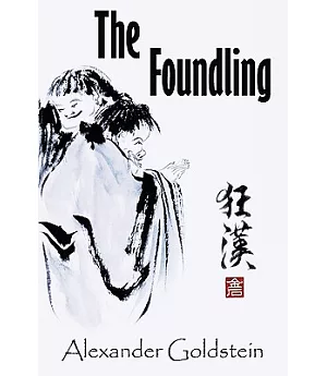 The Foundling: A Novel of Wandering in the Dreamland of Ch’an Masters