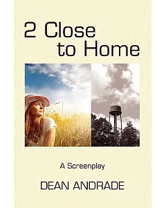 2 Close to Home: A Screenplay