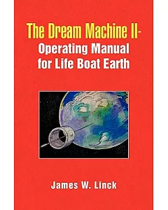 The Dream Machine Ii-operating Manual for Life Boat Earth