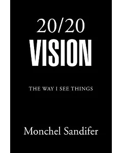 20/ 20 Vision: The Way I See Things