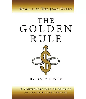 The Golden Rule: Book 1 of the Joad Cycle