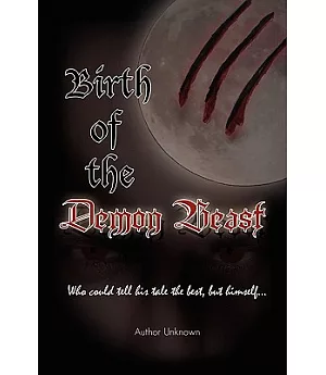 Birth of the Demon Beast: Who Could Tell His Tale the Best, but Himself