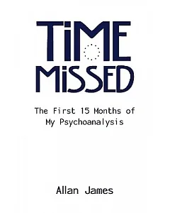 Time Missed: The First 15 Months of My Psychoanalysis
