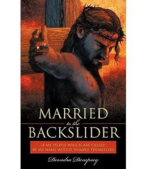 Married to the Backslider: If My People Which Are Called by My Name Would Humble Themselves