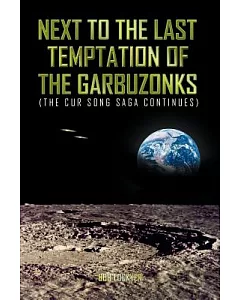 Next to the Last Temptation of the Garbuzonks: (The Cur Song Saga Continues)