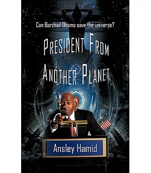President from Another Planet: Can Barzhad Osama Save the Universe?