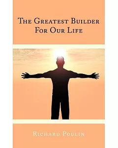 The Greatest Builder for Our Life