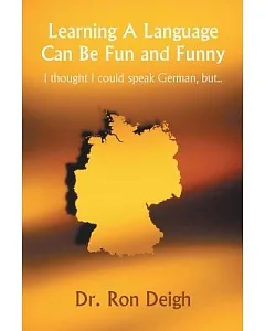 Learning a Language Can Be Fun and Funny: I Thought I Could Speak German, But...