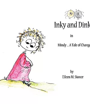 Inky and Dinky: Mindy .... a Tale of Change