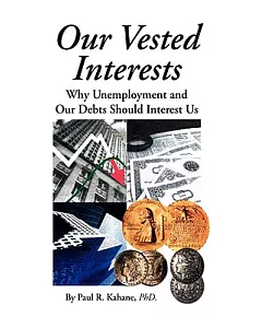 Our Vested Interests: Why Unemployment and Our Debts Should Interest Us
