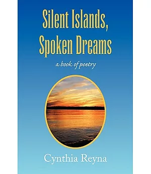 Silent Islands, Spoken Dreams: A Book of Poetry
