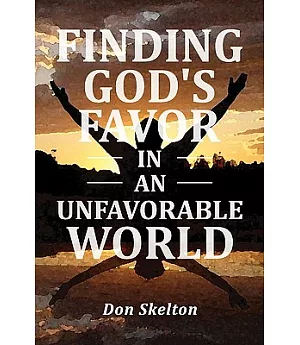 Finding God’s Favor in an Unfavorable World