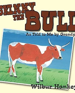 Skinny the Bull: As Told to Me by Grandpa