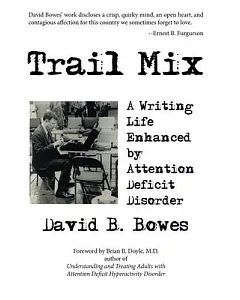 Trail Mix: A Writing Life Enhanced by Attention Deficit Disorder