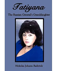 Tatiyana: The Russian General’s Granddaughter