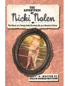 The Adventures of Nicki Nolen: The Story of a Young Lady Growing Up on a Ranch in Texas