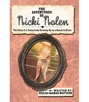 The Adventures of Nicki Nolen: The Story of a Young Lady Growing Up on a Ranch in Texas